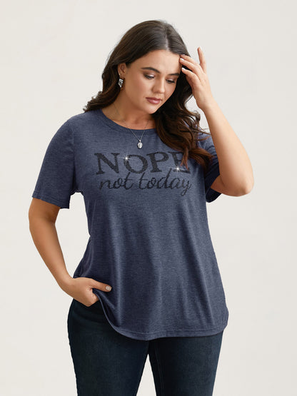 Nope Not Today Print Rhinestone Round Neck T-Shirt